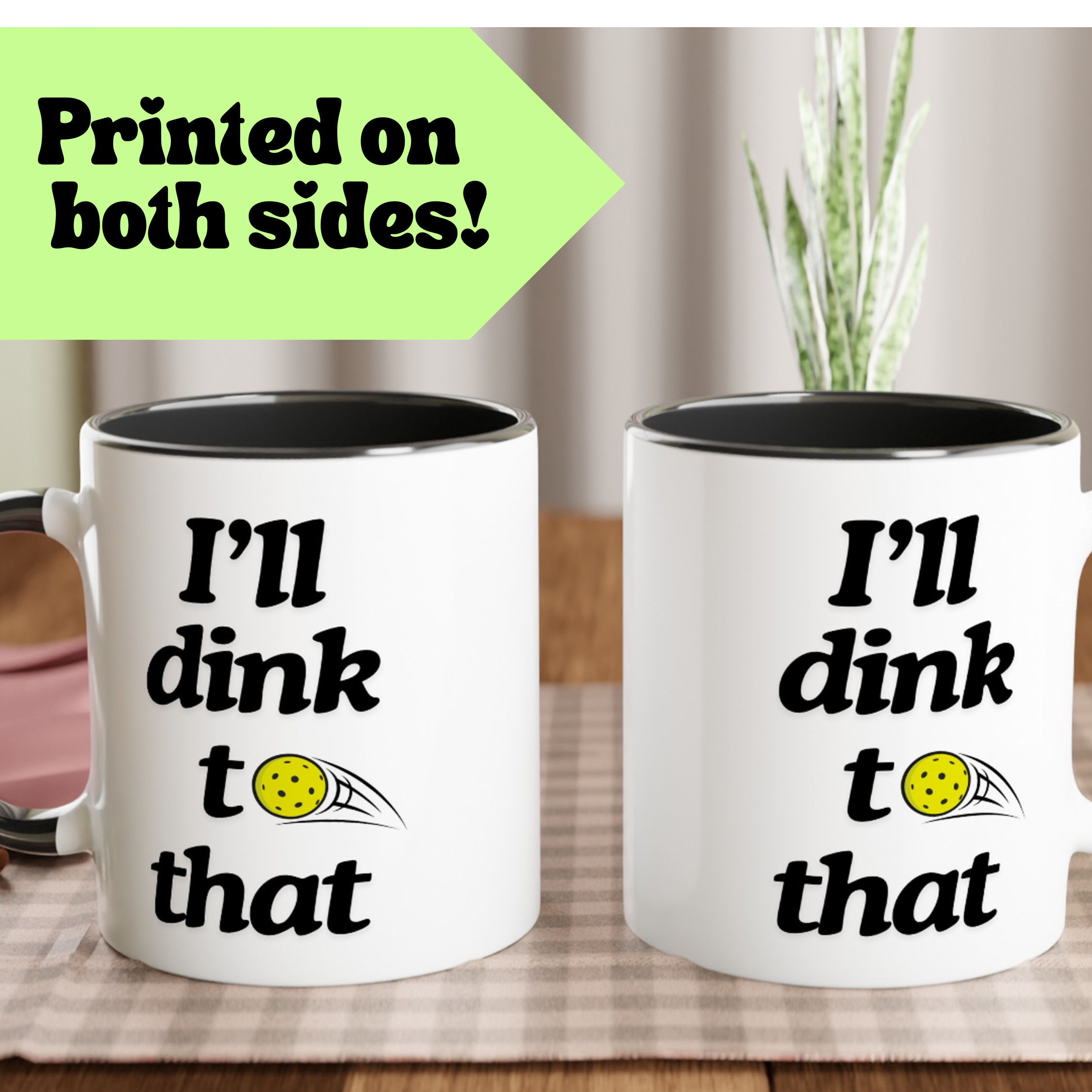 pickle ball coffee mug with black ceramic accents and funny pickle ball quote that says "I'll dink to that"