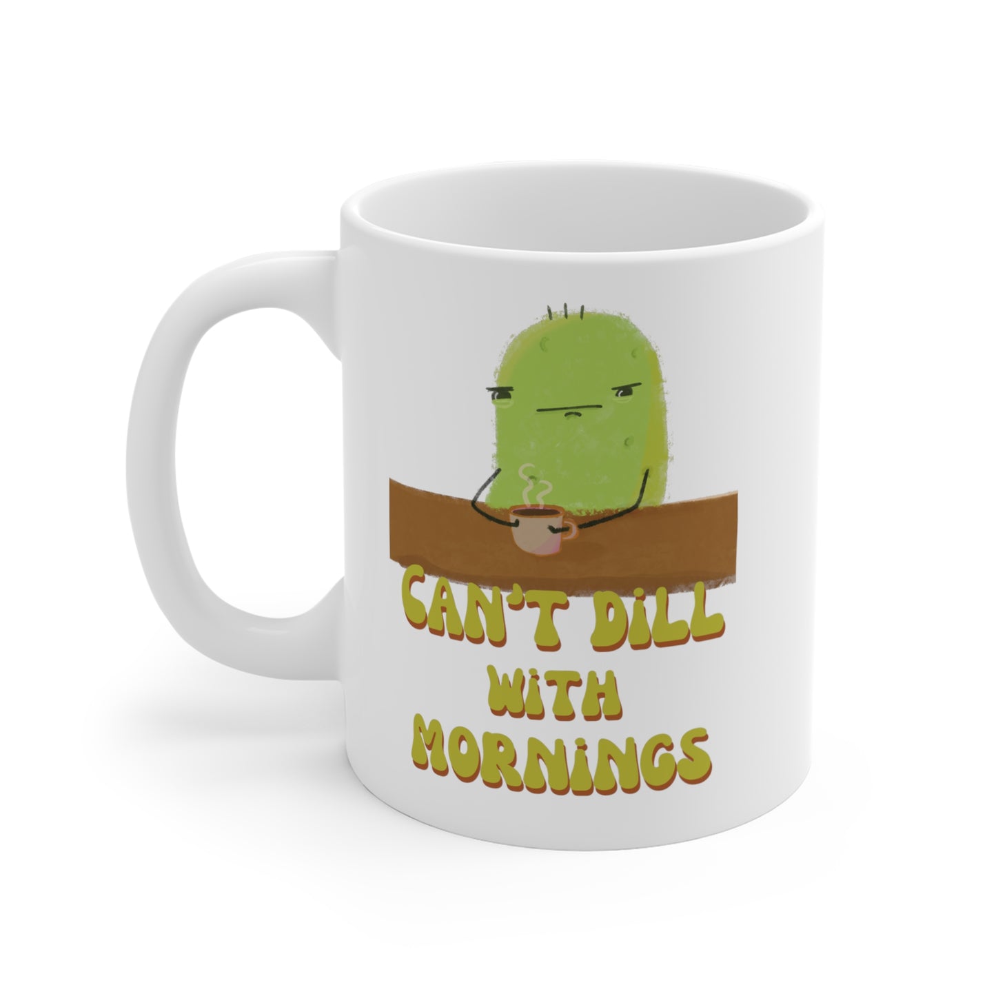 Can't dill with mornings Mug