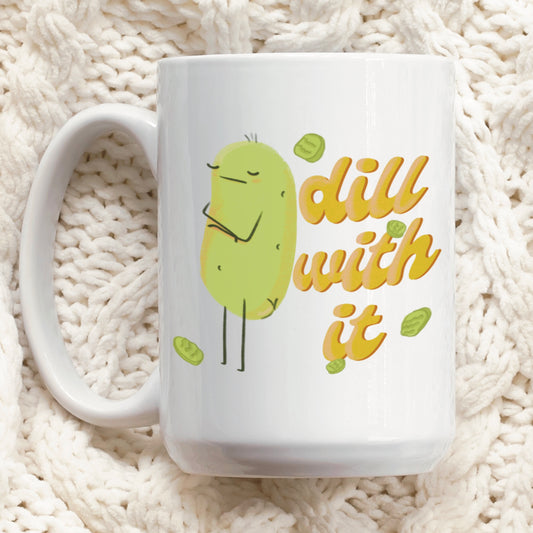 Dill with it Mug